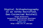 Digital Orthophotography in an Ortho-Rectified, Geo-Corrected Nutshell Paige Baldassaro Geospatial Applications Developer Geospatial Extension Program.