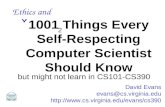David Evans evans@cs.virginia.edu  1001 Things Every Self-Respecting Computer Scientist Should Know 2 Ethics and.