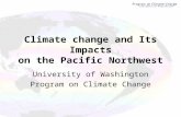 Climate change and Its Impacts on the Pacific Northwest University of Washington Program on Climate Change.