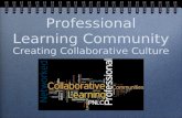 Professional Learning Community Creating Collaborative Culture.