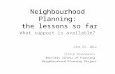 Neighbourhood Planning: the lessons so far What support is available? June 23, 2012 Ilinca Diaconescu Bartlett School of Planning Neighbourhood Planning.
