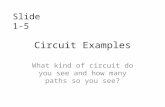 Circuit Examples What kind of circuit do you see and how many paths so you see? Slide 1-5.