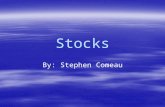 Stocks By: Stephen Comeau. What are Stocks? A stock is a share in the ownership of the company. Stocks are claims on a companies earnings and assets.