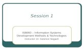 Session 1 IS8060 – Information Systems Development Methods & Technologies Instructor: Dr. Solomon Negash.