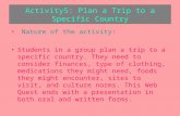 Activity5: Plan a Trip to a Specific Country Nature of the activity: Students in a group plan a trip to a specific country. They need to consider finances,