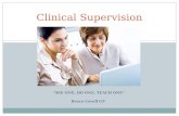 “SEE ONE, DO ONE, TEACH ONE” Bruce Covell GP Clinical Supervision.