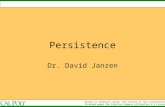 Persistence Dr. David Janzen Except as otherwise noted, the content of this presentation is licensed under the Creative Commons Attribution 2.5 License.