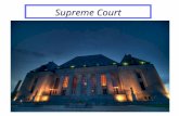 Supreme Court. Basic Information…  9 Justices  Nominated by President  Approved by Senate  Hold position for life or until retire  9 Justices  Nominated.