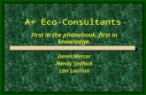 A+ Eco-Consultants First in the phonebook, first in knowledge. Derek Mercer Randy Sedlock Levi Laurion.