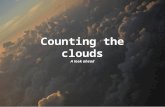 Counting the clouds A look ahead. Clouds Are Central to the Earth Sciences We are being held back in all of these areas by an inability to simulate the.