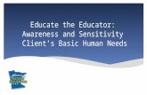 Educate the Educator: Awareness and Sensitivity Client’s Basic Human Needs.