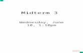 Click to edit Master title style Midterm 3 Wednesday, June 10, 1:10pm.