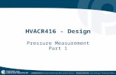 HVACR416 - Design Pressure Measurement Part 1. Why Measure? Need to Make Sure: All combustion appliances vent properly All HVAC systems are installed.