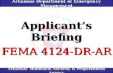 Arkansas Department of Emergency Management Applicant’s Briefing FEMA 4124-DR-AR Arkansas’ Homeland Security & Preparedness Agency.