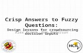 Crisp Answers to Fuzzy Questions: Design lessons for crowdsourcing decision inputs Alex Quinn, Ben Bederson.
