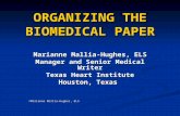 ORGANIZING THE BIOMEDICAL PAPER Marianne Mallia-Hughes, ELS Manager and Senior Medical Writer Texas Heart Institute Houston, Texas ©Marianne Mallia-Hughes,