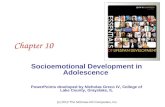 (c) 2012 The McGraw-Hill Companies, Inc. Chapter 10 Socioemotional Development in Adolescence PowerPoints developed by Nicholas Greco IV, College of Lake.