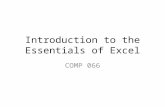 Introduction to the Essentials of Excel COMP 066.