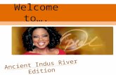 Welcome to…. Ancient Indus River Edition Timeline - Ancient 2500 – 1500 bc – Harrappan Civilization 1500 – 1000 bc – Rule of Aryan Invaders 1000 -