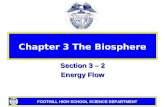 FOOTHILL HIGH SCHOOL SCIENCE DEPARTMENT Chapter 3 The Biosphere Section 3 – 2 Energy Flow.