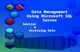 SQL Server 2012 Session: 1 Session: 8 Accessing Data Data Management Using Microsoft SQL Server.