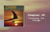Chapter 19 Planning for Change. Copyright © Houghton Mifflin Company. All rights reserved.19 | 2 Learning Objectives Discuss how entrepreneurs should.