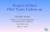 Project Hi’ilani PBS Team Follow-up George Sugai Center on Positive Behavior Interventions & Supports  May 6, 2008.