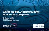 Antiplatelets, Anticoagulants What are the consequences Dr Jeremy Wright Cardiologist Hearts1st, Greenslopes Private Hospital.