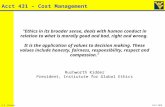 A.S. FlemingFall 2010 Acct 431 – Cost Management "Ethics in its broader sense, deals with human conduct in relation to what is morally good and bad, right.