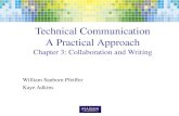 Technical Communication A Practical Approach Chapter 3: Collaboration and Writing William Sanborn Pfeiffer Kaye Adkins.