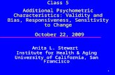 1 Class 5 Additional Psychometric Characteristics: Validity and Bias, Responsiveness, Sensitivity to Change October 22, 2009 Anita L. Stewart Institute.