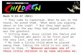 Mark 9:33–37 (NIV) 33 They came to Capernaum. When he was in the house, he asked them, “What were you arguing about on the road?” 34 But they kept quiet.