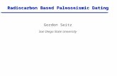 Radiocarbon Based Paleoseismic Dating Gordon Seitz San Diego State University.
