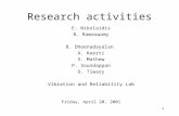 1 Research activities E. Nikolaidis B. Ramaswamy B. Dheenadayalan A. Keerti S. Mathew P. Soundappan D. Tiwary Vibration and Reliability Lab Friday, April.