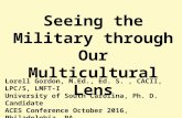 Seeing the Military through Our Multicultural Lens Lorell Gordon, M.Ed., Ed. S., CACII, LPC/S, LMFT-I University of South Carolina, Ph. D. Candidate ACES.