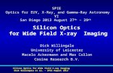 Silicon Optics for Wide Field X-ray Imaging Dick Willingale et al. – SPIE August 2013 Silicon Optics for Wide Field X-ray Imaging Dick Willingale University.