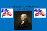 Washington’s Presidency 1789-1797. Chapter 11: Political Developments in the Early Republic.