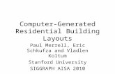 Computer-Generated Residential Building Layouts Paul Merrell, Eric Schkufza and Vladlen Koltum Stanford University SIGGRAPH AISA 2010.