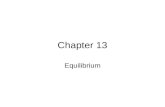 Chapter 13 Equilibrium. Chemical Equilibrium The state where the concentrations of all reactants and products remain constant with time –The concentration.