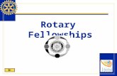 Rotary Fellowships. Rotary Fellowships is one of Rotary International’s nine structured programs designed to help clubs and districts achieve their service.