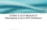 1 © 2003, Cisco Systems, Inc. All rights reserved. CCNA 2 v3.0 Module 5 Managing Cisco IOS Software.