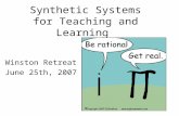 Synthetic Systems for Teaching and Learning Winston Retreat June 25th, 2007.