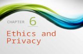 CHAPTER 6 Ethics and Privacy. 1.Ethical Issues 2.Privacy.