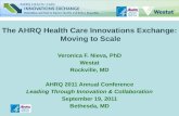 The AHRQ Health Care Innovations Exchange: Moving to Scale Veronica F. Nieva, PhD Westat Rockville, MD AHRQ 2011 Annual Conference Leading Through Innovation.