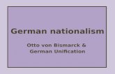 German nationalism Otto von Bismarck & German Unification.