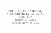 CONFLITO DE INTERESES A EXPERIÊNCIA DA UNIÀO EUROPÉIA MANUEL VILLORIA ESPECIALISTA DA U.E.