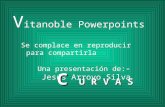 V itanoble Powerpoints Se complace en reproducir para compartirla Una presentación de: - Jesús Arroyo Silva C U R V A S.