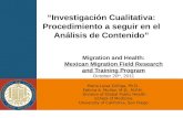 “Investigación Cualitativa: Procedimiento a seguir en el Análisis de Contenido” Migration and Health: Mexican Migration Field Research and Training Program.