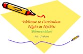 Welcome to Curriculum Night at Nesbit! Bienvenidos! Ms. Graham.