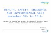 1 HEALTH, SAFETY, ERGONOMIC AND ENVIRONMENTAL WEEK November 9th to 13th. Target: To enhance and promote a preventive behavior about Health, Safety, Ergonomic.